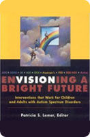Envisioning A Bright Future: Interventions that Work for Children and Adults with Autism Spectrum Disorders
