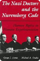 The Nazi Doctors and the Nuremberg Code: Human Rights in Human Experimentation