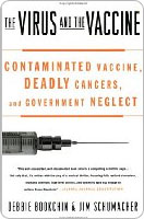 The Virus and the Vaccine: Contaminated Vaccine, Deadly Cancers and Government Neglect
